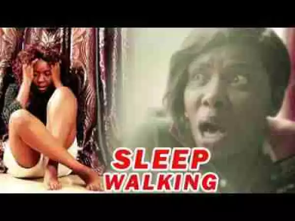 Video: Lates Nollywood Movies ::: SLEEP WALKING